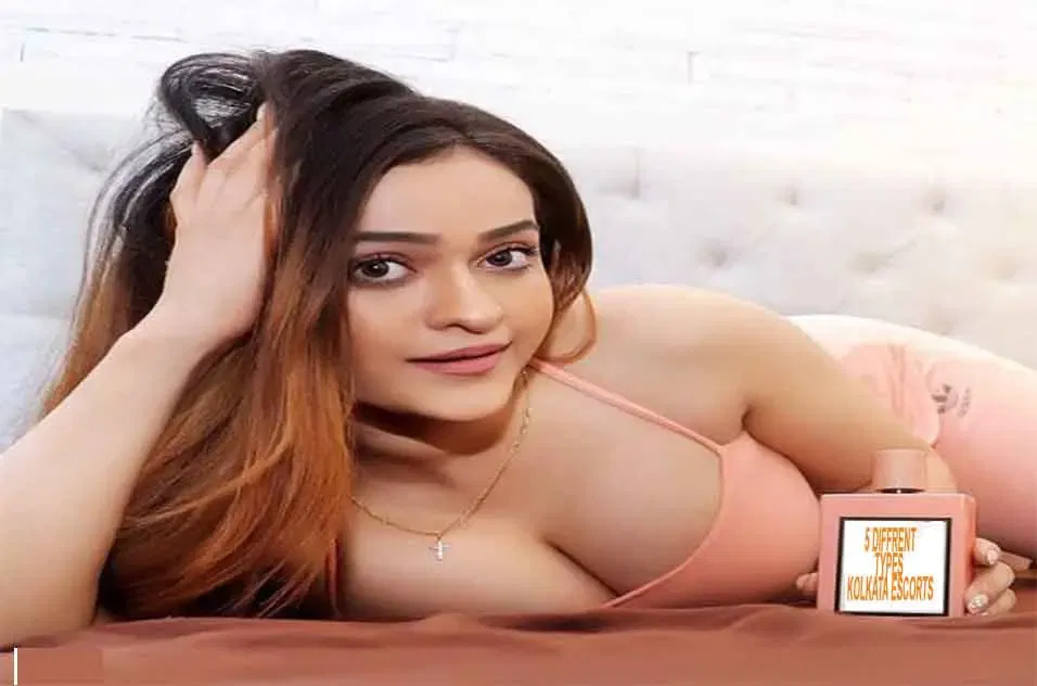 5 different types of Kolkata escorts
