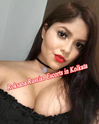 Roksana Russian Escorts in Kolkata