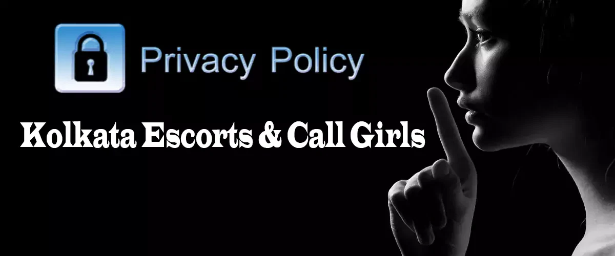 Privacy Policy For Kolkata Escorts & Call Girls